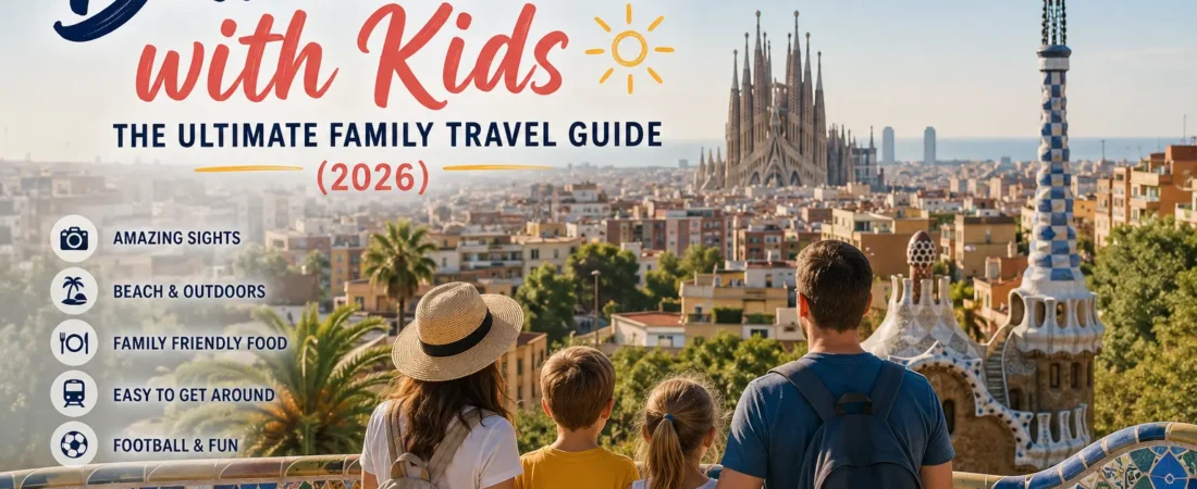 Barcelona with Kids: The Ultimate Family Travel Guide (2026)