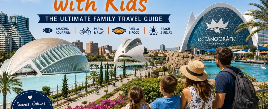 Valencia with Kids: The Ultimate Family Travel Guide