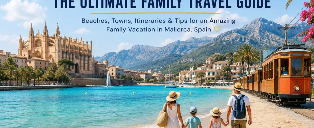 Mallorca with Kids: The Ultimate Family Travel Guide
